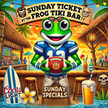 Sunday Ticket at Frog Tiki Bar